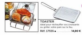 TOASTER  Idéal pour réchauffer vos croissants ou griller votre pain sur le feu.  Réf. 17555.  14,90 € 