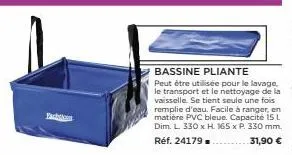 bassine pliante  peut être utilisée pour le lavage, le transport et le nettoyage de la vaisselle. se tient seule une fois remplie d'eau. facile à ranger, en matière pvc bleue. capacité 15 l dim. l. 33