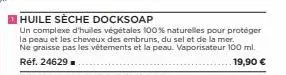 huile sèche docksoap  un complexe d'huiles végétales 100% naturelles pour protéger la peau et les cheveux des embruns, du sel et de la mer.  ne graisse pas les vêtements et la peau. vaporisateur 100 m