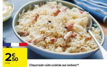 Lokg  €  50  Choucroute cuite cuisinée aux lardons 