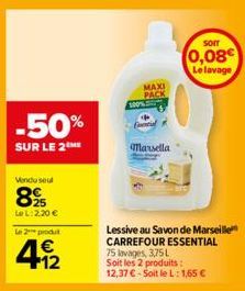 -50%  SUR LE 2  Vendu seul  825  Le L:2,20 €  Le 2 produt  €  49/2  MAXI PACK  fal  Marsella  SOIT  0,08€ Le lavage  Lessive au Savon de Marseille CARREFOUR ESSENTIAL 75 lavages, 3,75L Soit les 2 prod