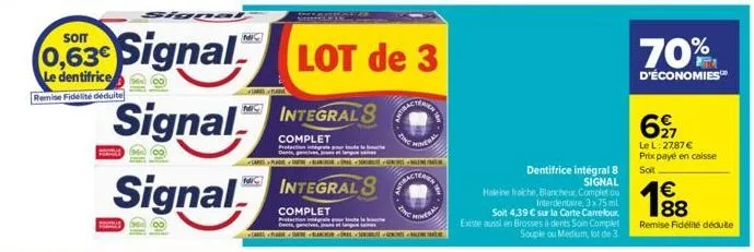 signe  som  0,63€ signal  le dentifrice remise fidélité déduite  signal  signal  foli  fol  integrals  complet  protection inte  integrals  complet  protection gal dets, gencives  lot de 3  zinc  mine