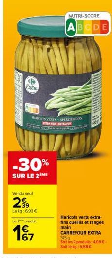 Extra  AB  -30%  SUR LE 2ÈME  Vendu seul  299  Le kg: 6,93 €  Le 2 produit  197  HARICOTS VERTS-SPERZIONEN  TRANS-XTRA P Lae Ad da bed spill  NUTRI-SCORE  ABCDE  660  Haricots verts extra-fins cueilli