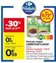 -30%  SUR LE 2  Vendused  095  Lekg: 3,86 € Le 2 produit  09  Produits  Carrefour  SOIT  0,72€  La boite  Haricots rouges CARREFOUR CLASSIC  ARCOTS RONCES  2209 Soit les 2 produits: 1,44 €-Soit le kg: