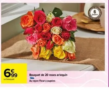 6.99  le bouquet  bouquet de 20 roses arlequin  au rayon fleurs coupées  jours 