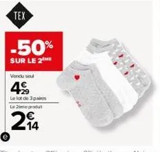 tex  -50%  sur le 2  vondu seul  499  le lot de 3 paires le 2e produt  24 