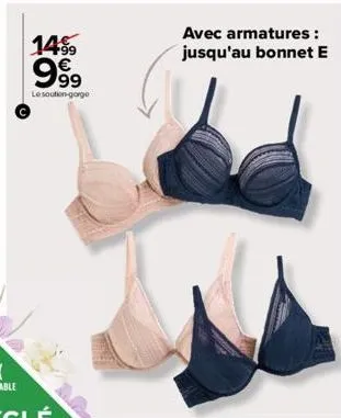 1459  999  le soutien-gorge  avec armatures: jusqu'au bonnet e 