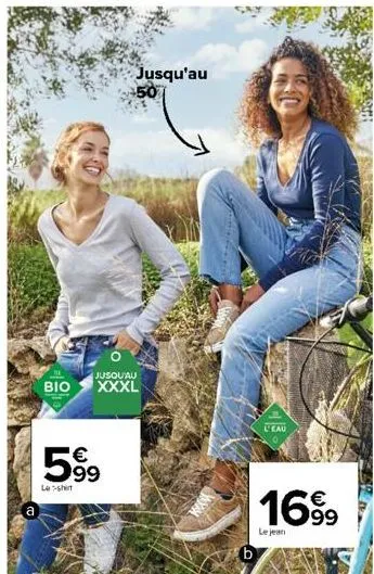 a  jusqu'au  50  jusqu'au  bio xxxl  599  €  lehi  b  l'eau  1699  le jean 