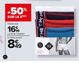 -50%  SUR LE 2 ME  Vondu seul  16%  Le lot de 3 boxers Le 2ème produt  899  TIME TIMTIME  TEX 