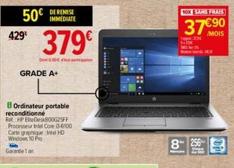 429€  50€  Garantie 1 an  DE REMISE IMMEDIATE  379€  Dn050€ pa  GRADE A+  BOrdinateur portable reconditionné  Ref. HP EliteDesk800G2SFF Processeur Intel Core i3-6100 Carte graphique Intel HD Windows 1