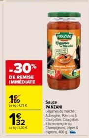 -30%  DE REMISE IMMEDIATE  189  Leig:473€  132  Lekg: 3,30 €  PANZANI  Légumes March  HORLAGE Hered  Sauce PANZANI Légumes du marché Aubergine, Poivrons & Courgettes, Courgettes à la provençale ou Cha