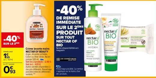 -40%  SUR LE 2  Vendu soul  15  LeL: 537 €  L2produt  093  nectar  Crème lavante mains NECTAR OF BEAUTY Argen, Amande orchide Coton ou Olive citron, facon-pompe 300 ml. Soit les 2 produits: 2,48 C-Soi