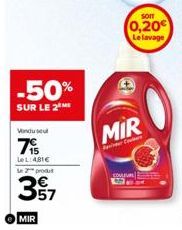 -50%  SUR LE 2  Vindusel  7%  LeL:481€  le 2 produ  357  MIR  MIR  SOIT  0,20€  Le lavage 