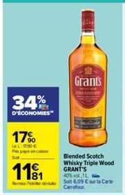 34%  D'ÉCONOMIES  17%  LeL: 17.90€ Px payé en casse Sot  1€  1191  81  Remise Fedeute  time  Grants  Blended Scotch Whisky Triple Wood GRANT'S 40% vol. 1L  Soit 6,09 € sur la Carte Carrefour 