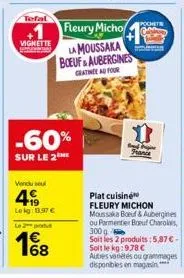 tefal  vignette  vendu sel  4  lekg: 13,97 €  le 2  -60%  sur le 2  68  fleury micho  la moussaka boeuf&aubergines gratinee ad four  france  pochet  plat cuisine fleury michon moussaka boud & aubergin