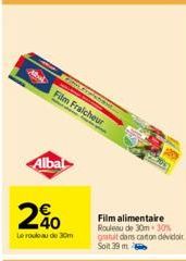 Film Fraicheur  Albal  240  Le rouleau de 30m  Film alimentaire Rouleau de 30m-30% gratuit dans carton dévidoir 