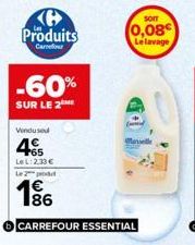 Produits  Carrefour  -60%  SUR LE 2  Vendu sou  4€  LeL: 2.33€ Le produt  1⁹6  CARREFOUR ESSENTIAL  SOIT  0,08€ Le lavage 