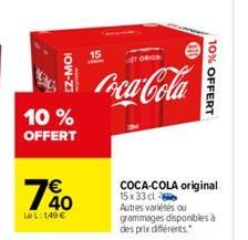 EZ-MOI  | es  10 % OFFERT  140  Le L:1,49 €  TORIGN  Coca-Cola  (10  10% OFFERT  COCA-COLA original 15x33 cl  Autres variétés ou  grammages disponibles à des prix différents. 