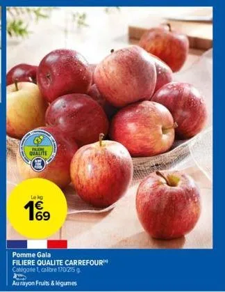 bure  qualite  le kg  169  1€  pomme gala  filiere qualite carrefour™ catégorie 1, calibre 170/215 g  au rayon fruits & légumes 