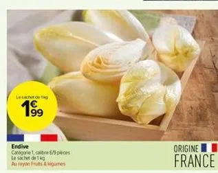 lesachet de fig  199⁹  endive catégorie 1, calibre 9 pieces le sachet de 1kg  au rayon fruits & ségumes  origine  france 