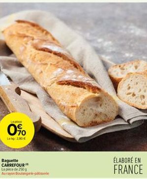 La pièce  0%  Lekg 2.00 €  Baguette CARREFOUR La pièce de 250g Aurayon Boulangerie patisserie  ÉLABORÉ EN  FRANCE  