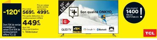 Prix en cas ap remissi immédiate  -120€ 569% 499%  Prix après déduction du remboursement différ  4499  Dont 70€ de remise immédiate en caisse (1) et 50€ de remboursement différé TCL (2)  dont 12€  co-