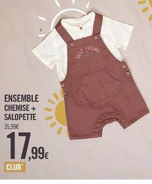 ENSEMBLE CHEMISE + SALOPETTE 35,99€  17,99€  CLUB  FRIEND 