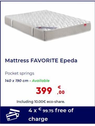 Mattress FAVORITE Epeda  Pocket springs  140 x 190 cm - Available  €  399,00  Including 10.00€ eco-share.  4 x € 99.75 free of  charge 