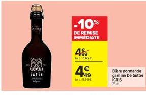 ictis  -10%  DE REMISE IMMÉDIATE  49⁹9  La L:665€  Bière normande gamme De Sutter ICTIS  %d 