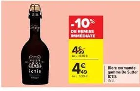 ictis  -10%  de remise immédiate  49⁹9  la l:665€  bière normande gamme de sutter ictis  %d 