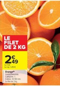 LE FILET DE 2 KG  299  L  Lekg/125 €  Orange Vente Navelate Catégorie:1 Coltre: 67-80mm Le filet de 2 kg 