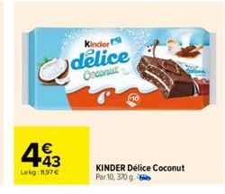 443  €  Lekg: 11,97€  Kinder  delice Coconut  KINDER Délice Coconut Par 10, 370 g 