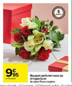 995  Le bouquet  jours  Bouquet parfumé roses lys  et hypericum  Au rayon Fleurs coupées 