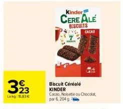 3923  €  lokg: 15,83€  kinder  cereale biscuits  cacao  biscuit céréalé kinder  cacao, noisette ou chocolat, par 6, 204 g 