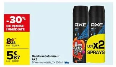 -30%  de remise immédiate  898  le l:20,95 €  €  597  lel: 1,68 €  déodorant atomiseur axe différentes variétés, 2 x 200 ml  axe axe  mate  erais  lotx2  sprays 