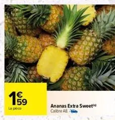 €  19⁹9  la piece  ananas extra sweet calibre ab 