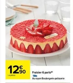 12%  la poco  fraisier 6 parts  au rayon boulangerie patisserie 