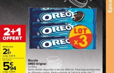 2+1  OFFERT  Vendu seul  2⁹7  Lekg:6.43 € Les 3 pour  594  Le kg: 4,29 €  ORIGINAL  LOT  ORJONAL  OREO OREC X3  ORJORNAL  Biscuits OREO Original 3x154g  Autres variétés disponibles à des prix différen