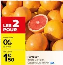 les 2  pour  vendu soul  89  la pièce  les 2 pour  150  €  pomelo variété star ruby. catégorie 1, caltre 40. 