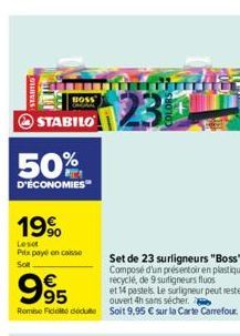 STABIEG  STABILO  50%  D'ÉCONOMIES  19%  Lesot  Prix payé en caisse  Solt  indlic  Set de 23 surligneurs "Boss" Composé d'un présentoir en plastique recyclé, de 9 surligneurs fluos  995  et 14 pastels