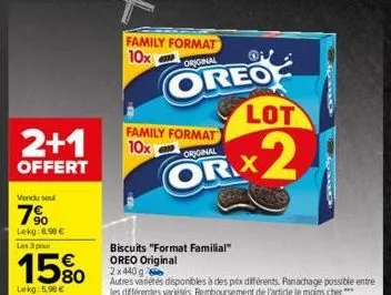 2+1  offert  vendu seul  7%  lekg: 8,90 €  les 3 pour  15%  lekg: 5,98 €  family format 10x  original  oreo  family format 10x original  orx  biscuits "format familial" oreo original 2x440g  autres va