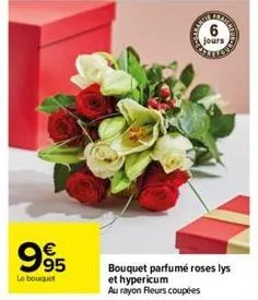 995  le bouquet  jours  bouquet parfumé roses lys  et hypericum  au rayon fleurs coupées 