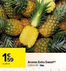 €  19⁹9  la piece  ananas extra sweet calibre ab 