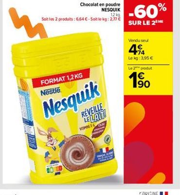 mi  Chocolat en poudre NESQUIK  12 kg Soit les 2 produits: 6,64 € - Soit le kg: 2,77 €  FORMAT 1,2 KG Nestle  Nesquik  RÉVEILLE LE LAIT  WISHINE D  QUE  -60%  SUR LE 2 ME  Vendu seul  494  Le kg: 3,95