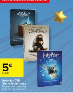 5€  Le DVD  ANIMAUX FANTSTOLES  Opération DVD "Harry Potter" Icons  Plusieurs tres disponibles  Existe aussi en Blu-ray à 7€  An  GRINDELWALD  Harry Potter  LICORE 