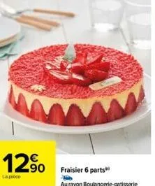 12%  la poco  fraisier 6 parts  au rayon boulangerie patisserie 