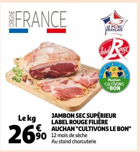 jambon sec supérieur label rouge filière auchan "cultivons le bon"