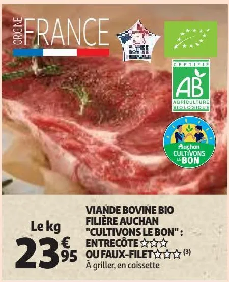 viande bovine bio filière auchan "cultivons le bon" : entrecôte ou faux-filet