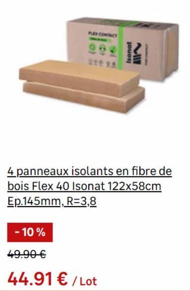 PLEX CONTACT  4 panneaux isolants en fibre de bois Flex 40 Isonat 122x58cm Ep.145mm, R=3,8  - 10%  49.90 €  44.91 € / Lot 