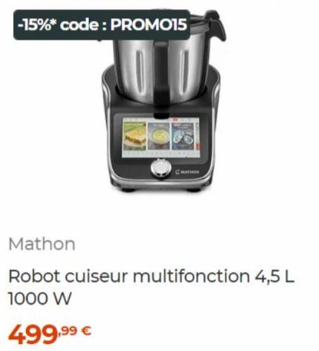 -15%* code : PROMO15  Mathon  Robot cuiseur multifonction 4,5 L 1000 W  499,99⁹ € 